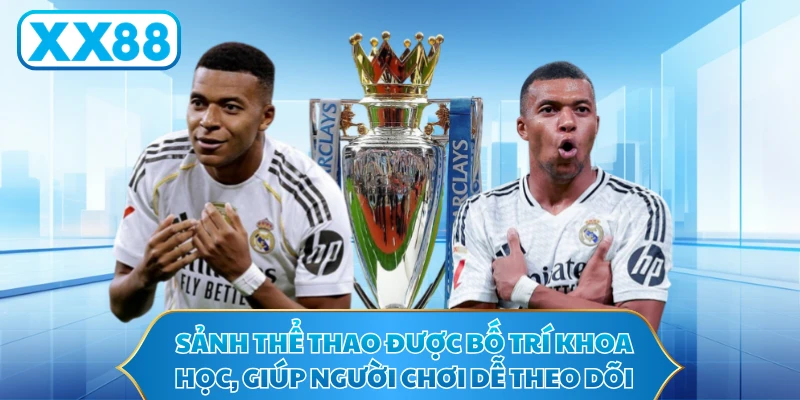 Sảnh thể thao được bố trí khoa học, giúp người chơi dễ theo dõi